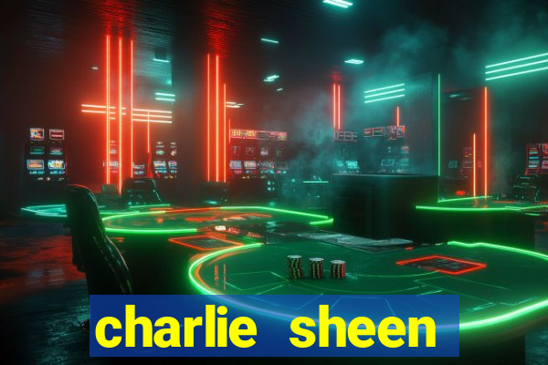 charlie sheen fortuna 2023